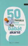 Sally Lewis - 50 tanács, amit megfogadhatsz... ha babát akarsz [antikvár]