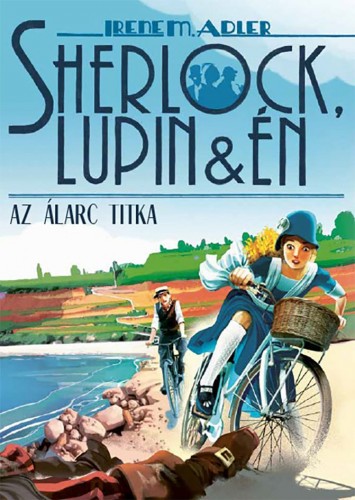 Irene Adler - Sherlock, Lupin és én 16. - Az álarc titka [eKönyv: epub, mobi]