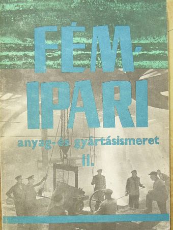 Koncz Ferenc - Fémipari anyag- és gyártásismeret II. [antikvár]