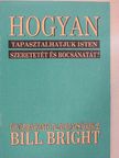 Bill Bright - Hogyan tapasztalhatjuk Isten szeretetét és bocsánatát? [antikvár]