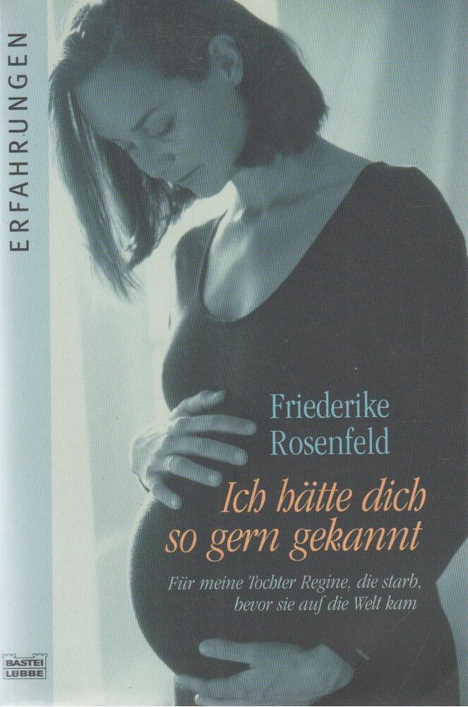 Rosenfeld, Friederike - Ich hätte dich so gern gekannt [antikvár]