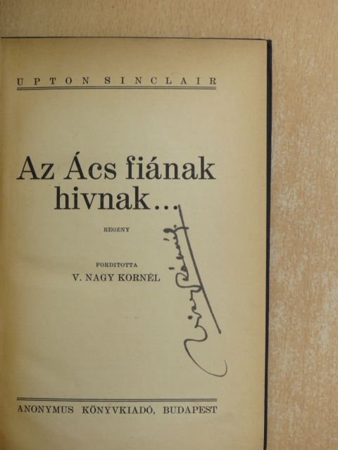 Upton Sinclair - Az Ács fiának hivnak... [antikvár]