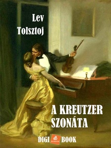 Lev Tolsztoj - A Kreutzer szonáta [eKönyv: epub, mobi]