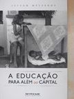 István Mészáros - A educacao para além do capital [antikvár]