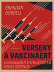 Brendan Borrell - Verseny a vakcináért - A koronavírus elleni küzdelem hiteles története [eKönyv: epub, mobi]