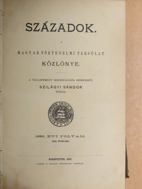 Asbóth János - Századok 1892. január-december/Emlékkönyv a Magyar Történelmi Társulat negyed-százados fennállásának évforduló napján 1892. május 15-én tartott ünnepélyes közgyülése alkalmára [antikvár]