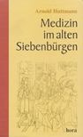 Arnold Huttmann - Medizin im alten Siebenbürgen [antikvár]