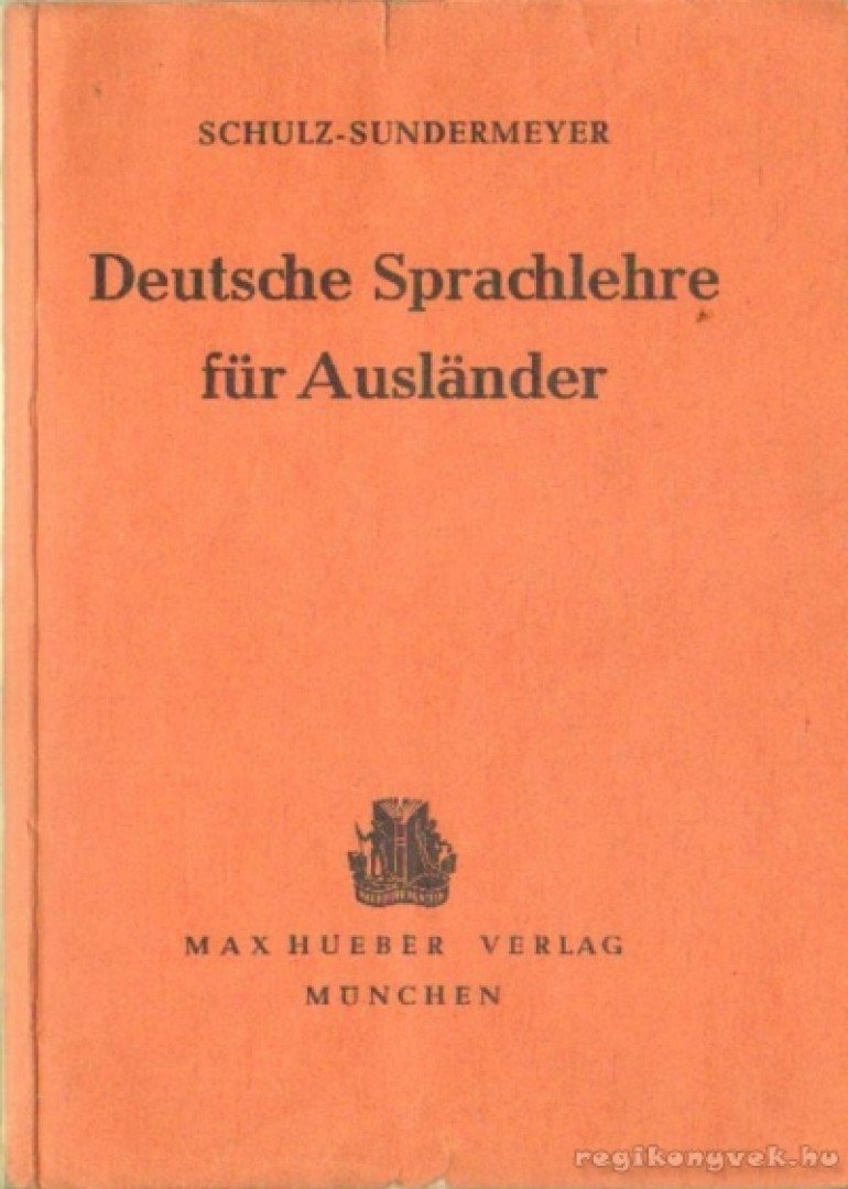 Schulz, Hans, Sundermeyer, Wilhelm, Thies, B. Dr. - Deutsche Sprachlehre für Ausländer [antikvár]