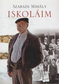 Szabadi Mihály - Iskoláim [antikvár]