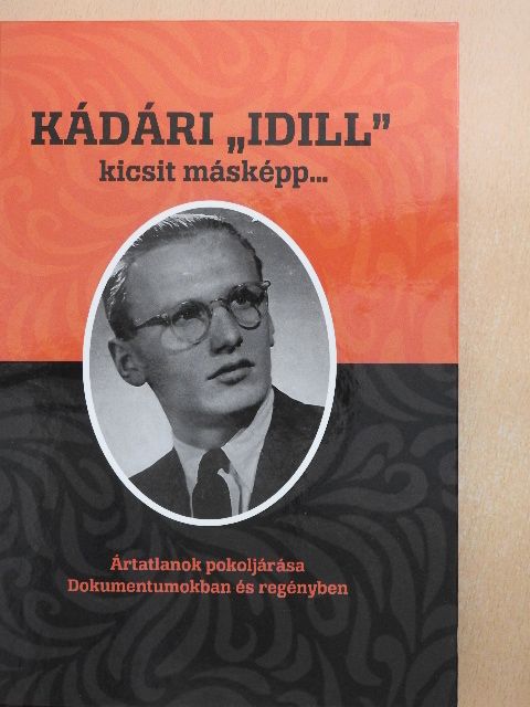 Bodó Mónika - Kádári "idill" kicsit másképp... [antikvár]