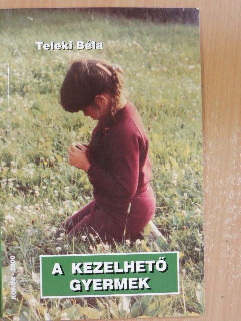 Teleki Béla - A kezelhető gyermek [antikvár]