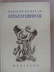Géza von Say - Barocke Kunst in Székesfehérvár [antikvár]