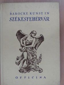 Géza von Say - Barocke Kunst in Székesfehérvár [antikvár]