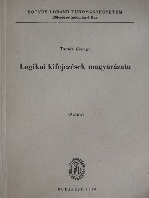 Tamás György - Logikai kifejezések magyarázata [antikvár]