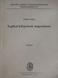 Tamás György - Logikai kifejezések magyarázata [antikvár]