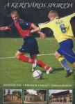 Hencsei Pál, Riersch Tamás, Varga Ferenc - A Kertváros sportja [antikvár]