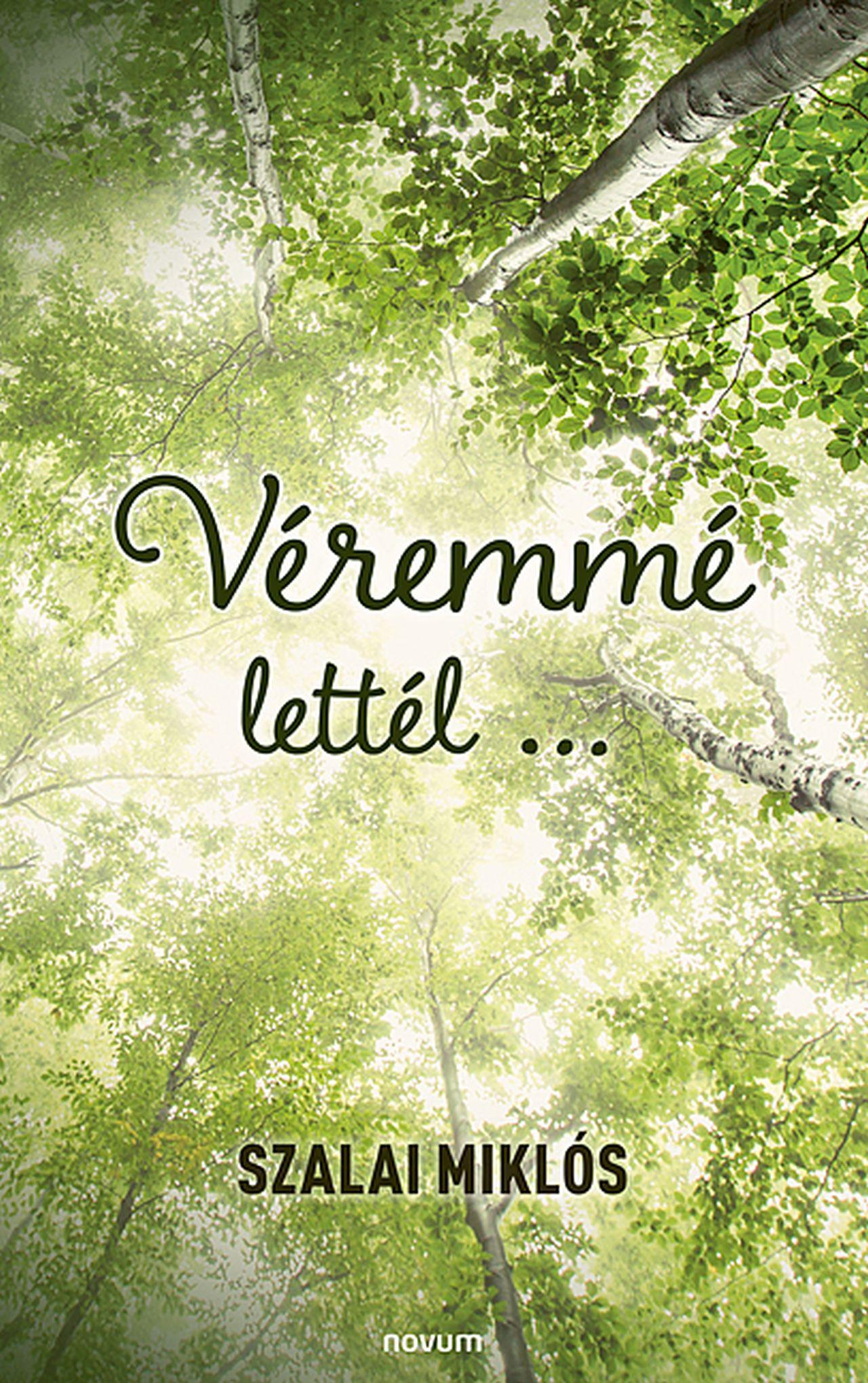 SZALAI MIKLÓS - Véremmé lettél ...