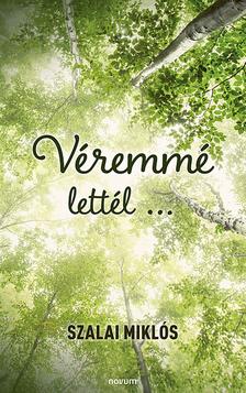 SZALAI MIKLÓS - Véremmé lettél ...