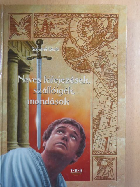 Szendrei László - Neves kifejezések, szállóigék, mondások [antikvár]