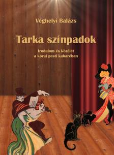Véghelyi Balázs - Tarka színpadok