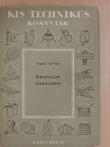 Makai István - Készítsünk táskarádiót/Ábrák [antikvár]