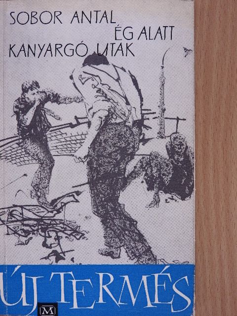 Sobor Antal - Ég alatt kanyargó utak [antikvár]