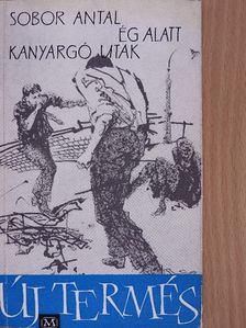 Sobor Antal - Ég alatt kanyargó utak [antikvár]