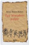 Rónai Balázs Zoltán - Egy középkori polgár [antikvár]