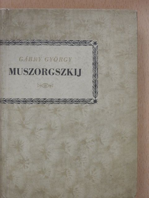 Gábry György - Mogyeszt Petrovics Muszorgszkij [antikvár]