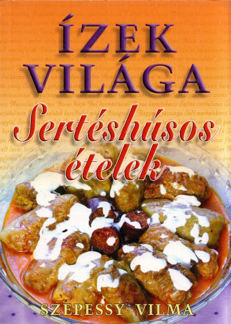 Szepessy Vilma - Sertéshúsos ételek [antikvár]
