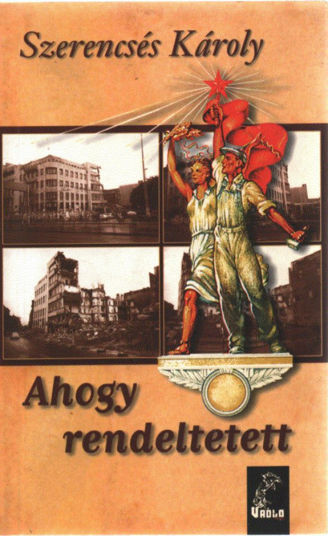 SZERENCSÉS KÁROLY - Ahogy rendeltetett (dedikált) [antikvár]