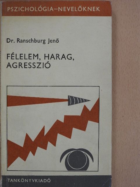 Dr. Ranschburg Jenő - Félelem, harag, agresszió  [antikvár]