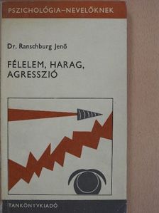 Dr. Ranschburg Jenő - Félelem, harag, agresszió  [antikvár]
