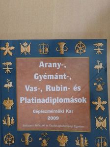 Arany-, Gyémánt-, Vas-, Rubin- és Platinadiplomások Gépészmérnöki Kar 2009 [antikvár]