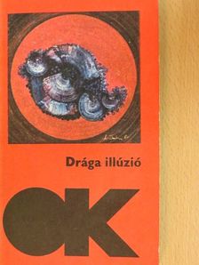 Alan Sillitoe - Drága illúzió [antikvár]