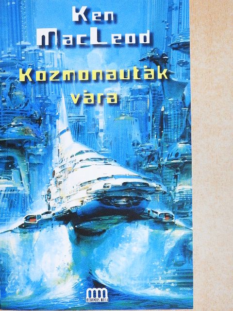 Ken MacLeod - Kozmonauták vára [antikvár]