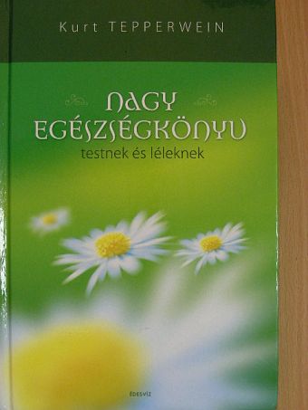 Kurt Tepperwein - Nagy egészségkönyv testnek és léleknek [antikvár]