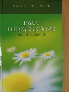 Kurt Tepperwein - Nagy egészségkönyv testnek és léleknek [antikvár]