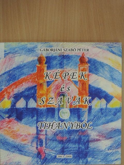 Gáborjáni Szabó Péter - Képek és szavak Tihanyból [antikvár]
