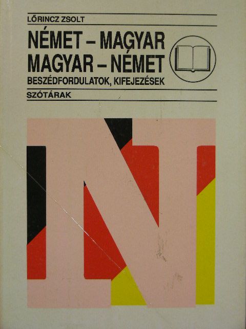 Lőrincz Zsolt - Német-magyar, magyar-német beszédfordulatok, kifejezések [antikvár]