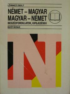 Lőrincz Zsolt - Német-magyar, magyar-német beszédfordulatok, kifejezések [antikvár]
