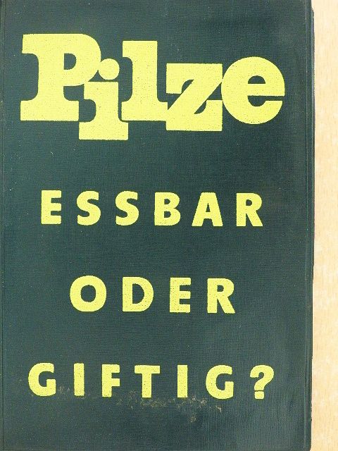 Alfred Birkfeld - Pilze: Essbar oder giftig? [antikvár]