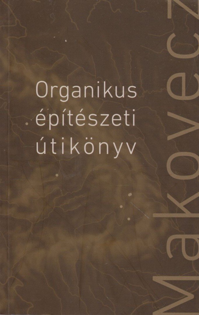 Dénes György (szerk.) - Organikus építészeti útikönyv [antikvár]