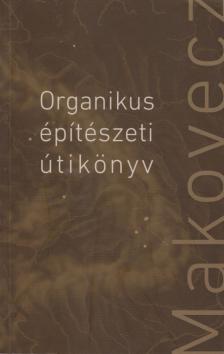 Dénes György (szerk.) - Organikus építészeti útikönyv [antikvár]