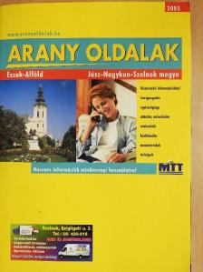 Arany Oldalak - Észak-Alföld - Jász-Nagykun-Szolnok megye 2005 [antikvár]