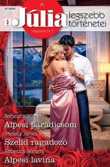 Rebecca Winters - A Júlia legszebb történetei 47. - Alpesi paradicsom; Szelíd ragadozó; Alpesi lavina [eKönyv: epub, mobi]