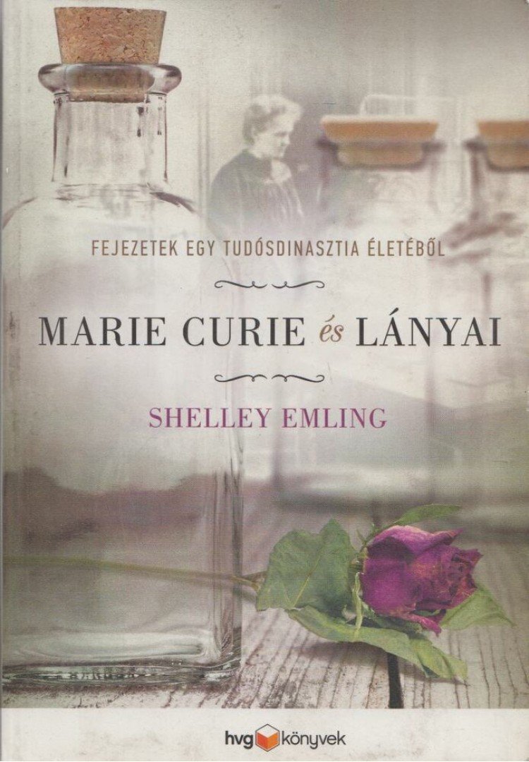 Shelley Emling - Marie Curie és lányai [antikvár]