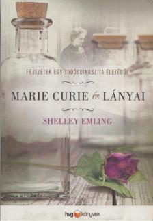 Shelley Emling - Marie Curie és lányai [antikvár]