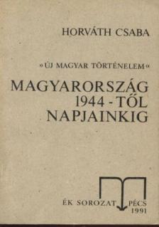 Horváth Csaba - Magyarország 1944-től napjainkig [antikvár]