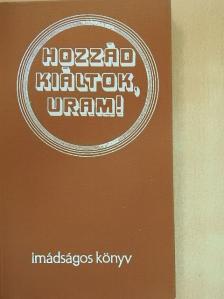 Hozzád kiáltok, uram! [antikvár]